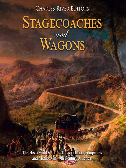 Title details for Stagecoaches and Wagons by Charles River Editors - Available